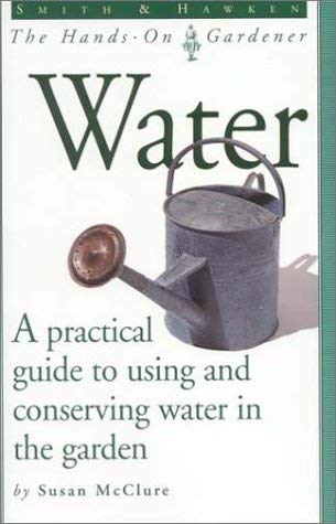 Water How To Use And Conserve Our Most Precious Resource Smith Hawken - 